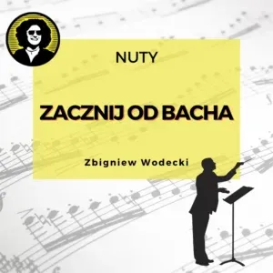 Zacznij od Bacha (Zbigniew Wodecki) nuty