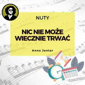 Nuty do piosenki "Nic nie może wiecznie trwać" Anny Jantar.