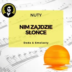 Nuty do piosenki "Nim zajdzie słońce" duetu Doda i Smolasty.